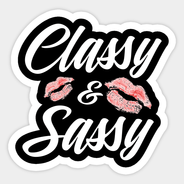 Classy and Sassy Sticker by Stay Weird